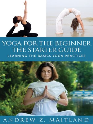 cover image of Yoga For The Beginner: The Starter Guide